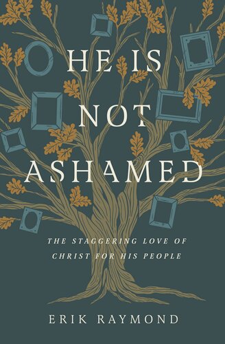 He Is Not Ashamed: The Staggering Love of Christ for His People (PDF/EPUB Version)