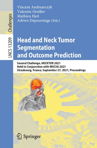 Head and Neck Tumor Segmentation and Outcome Prediction: Second Challenge, HECKTOR 2021, Held in Conjunction with MICCAI 2021, Strasbourg, France, ... (Lecture Notes in Computer Science) (PDF/EPUB Version)