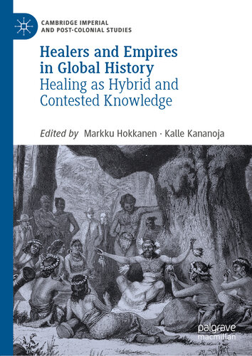 Healers and Empires in Global History : Healing as Hybrid and Contested Knowledge (PDF/EPUB Version)