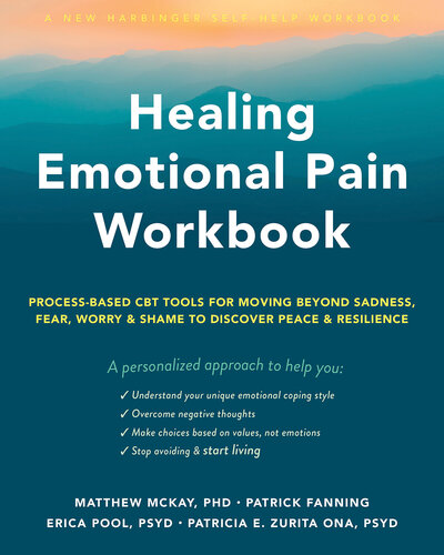 Healing Emotional Pain Workbook: Process-Based CBT Tools for Moving Beyond Sadness, Fear, Worry, and Shame to Discover Peace and Resilience (PDF/EPUB Version)