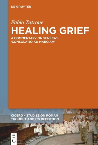 Healing Grief: A Commentary on Seneca’s Consolatio ad Marciam (PDF/EPUB Version)