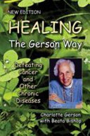 Healing the Gerson Way: Defeating Cancer and Other Chronic Diseases (Gerson Therapy of Dr Max Gerson) (PDF/EPUB Version)