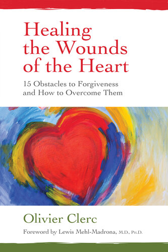 Healing the Wounds of the Heart: 15 Obstacles to Forgiveness and How to Overcome Them (PDF/EPUB Version)