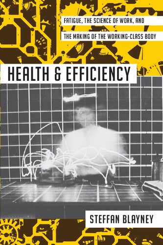 Health and Efficiency: Fatigue, the Science of Work, and the Making of the Working-Class Body (PDF/EPUB Version)