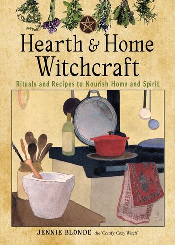 Hearth and Home Witchcraft: Rituals and Recipes to Nourish Home and Spirit (PDF/EPUB Version)