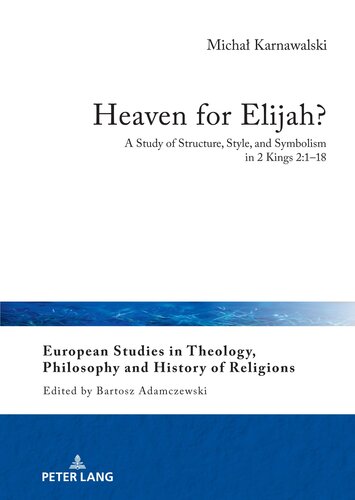 Heaven for Elijah? (European Studies in Theology, Philosophy and History of Religions, 30) (PDF/EPUB Version)