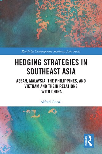Hedging Strategies in Southeast Asia: ASEAN, Malaysia, the Philippines, and Vietnam and their Relations with China (PDF/EPUB Version)