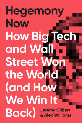 Hegemony Now: How Big Tech and Wall Street Won the World (And How We Win it Back) (PDF/EPUB Version)