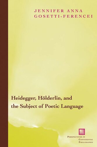Heidegger, Hölderlin, and the Subject of Poetic Language: Toward a New Poetics of Dasein (PDF/EPUB Version)