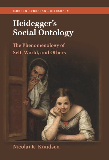 Heidegger's Social Ontology: The Phenomenology of Self, World, and Others (Modern European Philosophy) (PDF/EPUB Version)