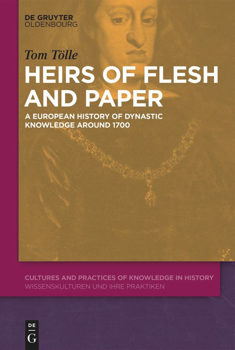 Heirs of Flesh and Paper: A European History of Dynastic Knowledge Around 1700 (PDF/EPUB Version)