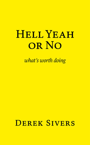 Hell Yeah or No: what's worth doing (PDF/EPUB Version)