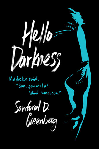 Hello Darkness: My doctor said, "Son, you will be blind tomorrow." (PDF/EPUB Version)