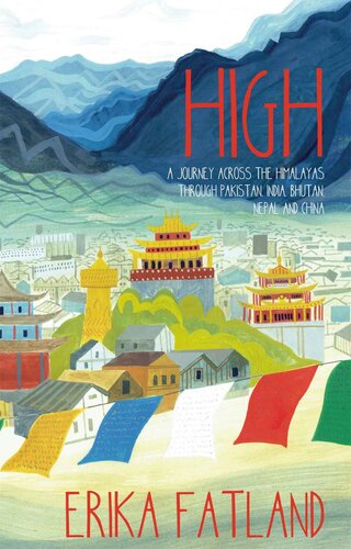 High: A Journey Across the Himalayas Through Pakistan, India, Bhutan, Nepal and China (PDF/EPUB Version)