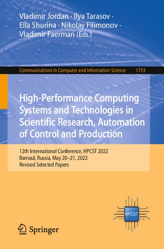 High-Performance Computing Systems and Technologies in Scientific Research, Automation of Control and Production. 12th International Conference, HPCST 2022 Barnaul, Russia, May 20–21, 2022 Revised Selected Papers (PDF/EPUB Version)