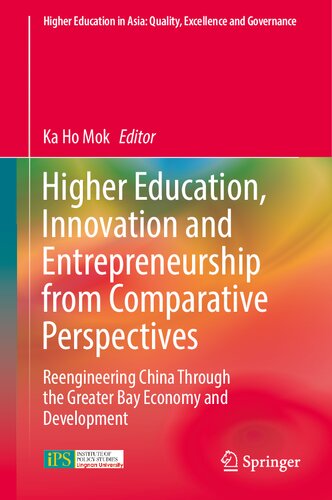 Higher Education, Innovation and Entrepreneurship from Comparative Perspectives: Reengineering China Through the Greater Bay Economy and Development ... in Asia: Quality, Excellence and Governance) (PDF/EPUB Version)