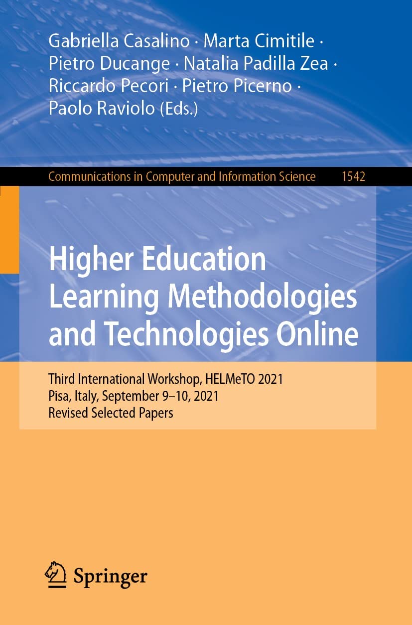Higher Education Learning Methodologies and Technologies Online: Third International Workshop, HELMeTO 2021, Pisa, Italy, September 9–10, 2021, Revised ... Computer and Information Science Book 1542) (PDF/EPUB Version)