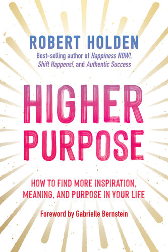 Higher Purpose: How to Find More Inspiration, Meaning, and Purpose in Your Life (PDF/EPUB Version)
