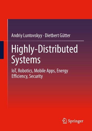 Highly-Distributed Systems: IoT, Robotics, Mobile Apps, Energy Efficiency , Security (PDF/EPUB Version)