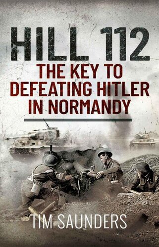 Hill 112: The Key to defeating Hitler in Normandy (PDF/EPUB Version)