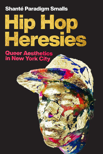Hip Hop Heresies: Queer Aesthetics in New York City (PDF/EPUB Version)