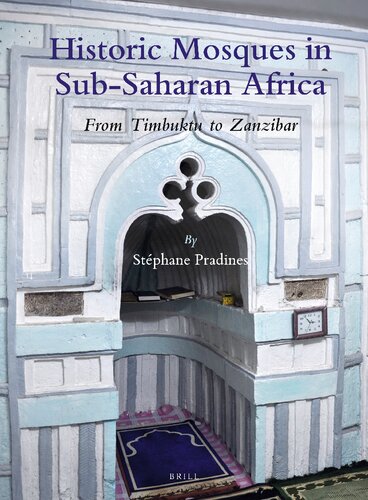 Historic Mosques in Sub-Saharan Africa: From Timbuktu to Zanzibar (Handbook of Oriental Studies: Section One, the Near and Middle East, 163) (PDF/EPUB Version)