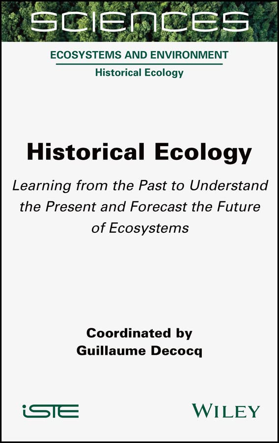 Historical Ecology: Learning from the Past to Understand the Present and Forecast the Future of Ecosystems (PDF/EPUB Version)