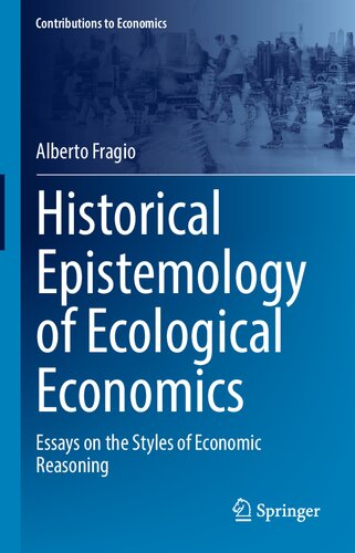 Historical Epistemology of Ecological Economics: Essays on the Styles of Economic Reasoning (Contributions to Economics) (PDF/EPUB Version)