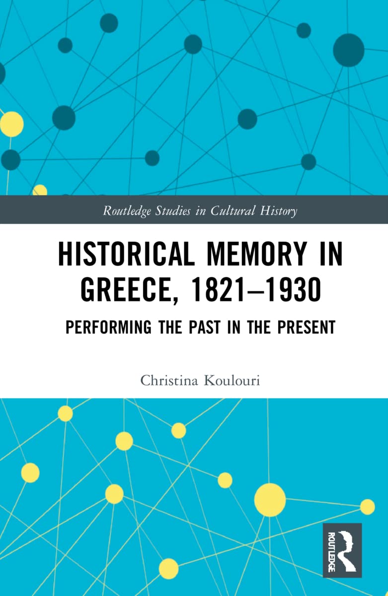 Historical Memory in Greece, 1821–1930 (PDF/EPUB Version)