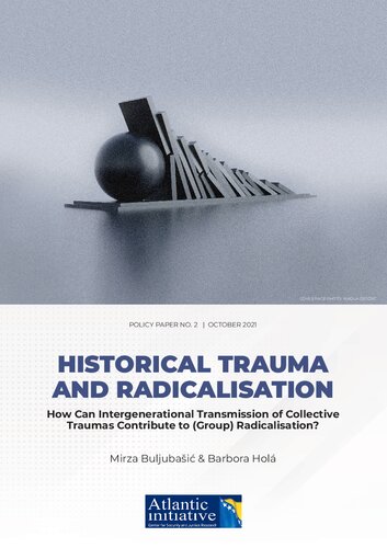Historical Trauma and Radicalisation: How Intergenerational Transmission of Collective Traumas Contribute to (Group) Radicalisation/Extremism? (PDF/EPUB Version)