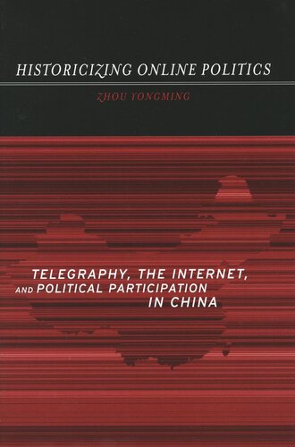 Historicizing Online Politics: Telegraphy, the Internet, and Political Participation in China (PDF/EPUB Version)