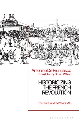 Historicizing the French Revolution: The Two Hundred Years’ War (PDF/EPUB Version)