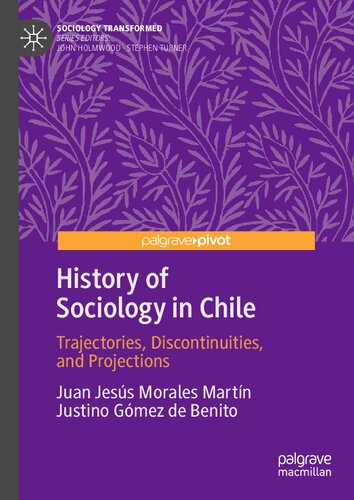 History of Sociology in Chile: Trajectories, Discontinuities, and Projections (Sociology Transformed) (PDF/EPUB Version)
