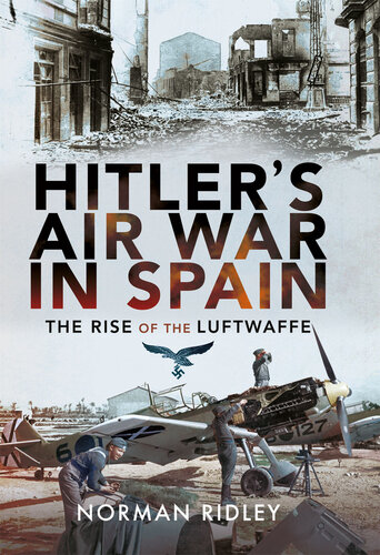 Hitler’s Air War in Spain: The Rise of the Luftwaffe (PDF/EPUB Version)