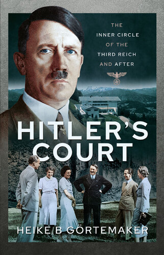 Hitler's Court: The Inner Circle of The Third Reich and After (PDF/EPUB Version)
