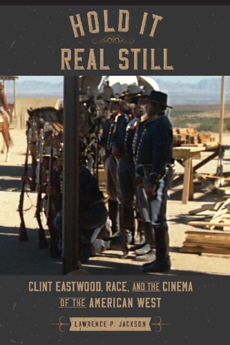 Hold It Real Still: Clint Eastwood, Race, and the Cinema of the American West (PDF/EPUB Version)