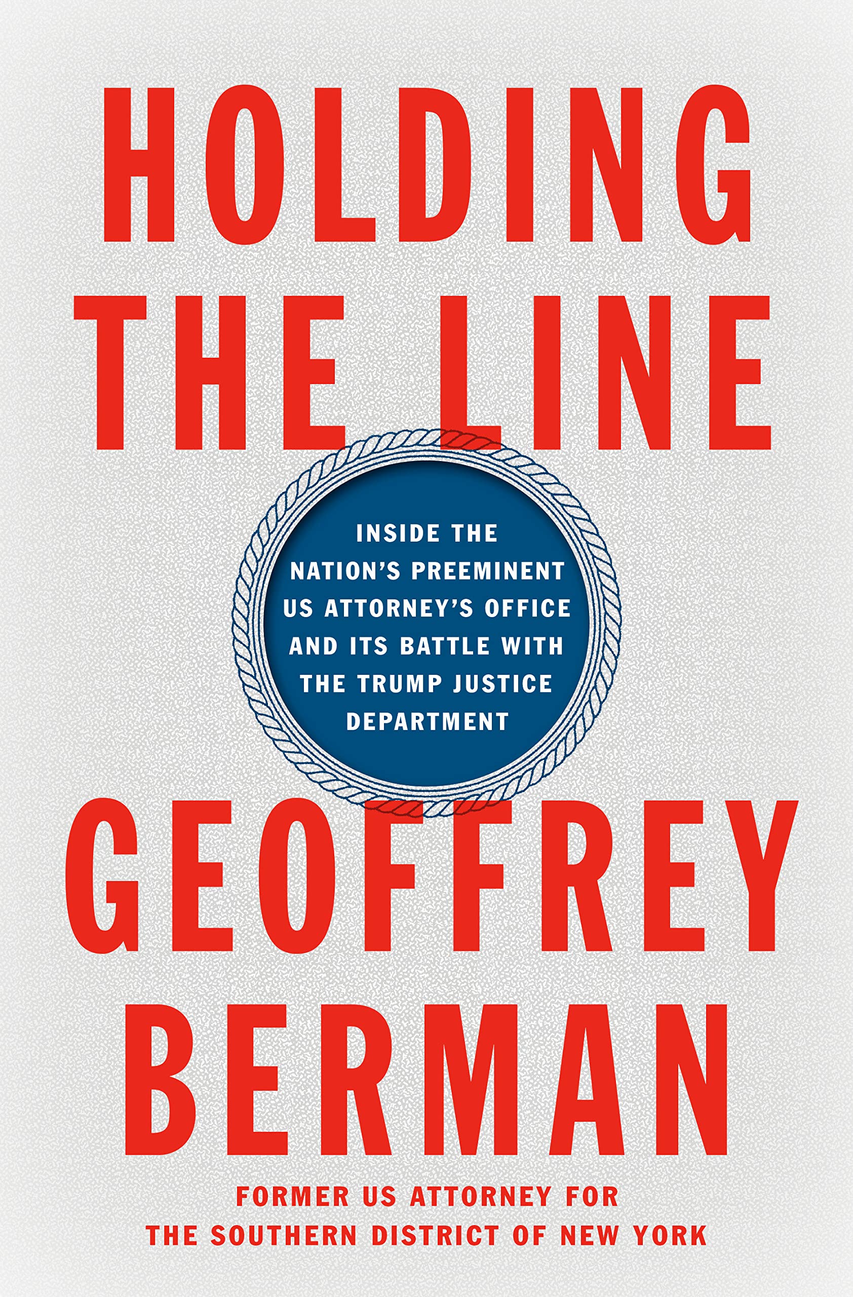 Holding the Line: Inside the Nation's Preeminent US Attorney's Office and Its Battle with the Trump Justice Department (PDF/EPUB Version)