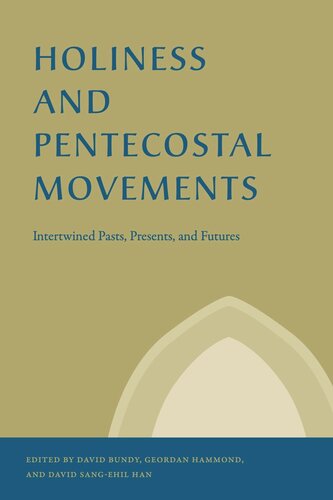 Holiness and Pentecostal Movements: Intertwined Pasts, Presents, and Futures (PDF/EPUB Version)