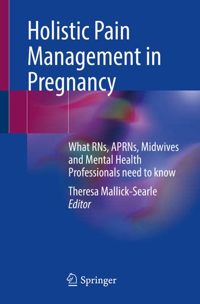 Holistic Pain Management in Pregnancy: What RNs, APRNs, Midwives and Mental Health Professionals Need to Know (PDF/EPUB Version)