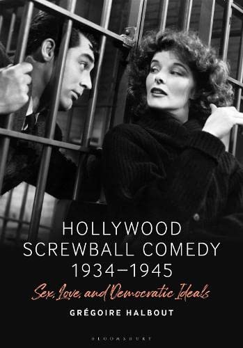 Hollywood Screwball Comedy 1934-1945: Sex, Love, and Democratic Ideals (PDF/EPUB Version)