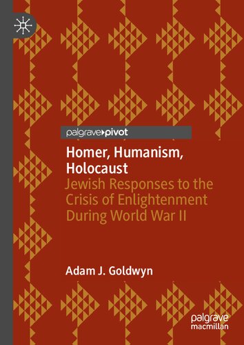 Homer, Humanism, Holocaust: Jewish Responses to the Crisis of Enlightenment During World War II (PDF/EPUB Version)
