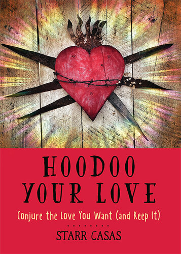 Hoodoo Your Love: Conjure the Love You Want (and Keep It) (PDF/EPUB Version)