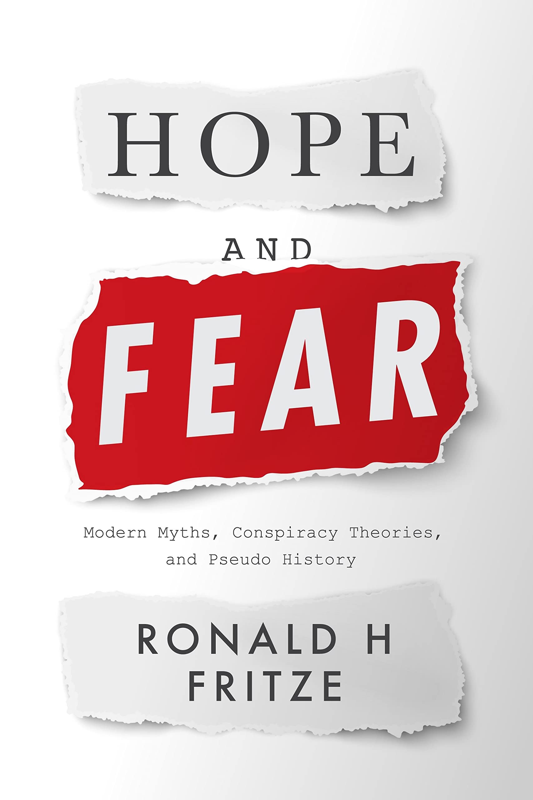 Hope and Fear: Modern Myths, Conspiracy Theories and Pseudo History (PDF/EPUB Version)