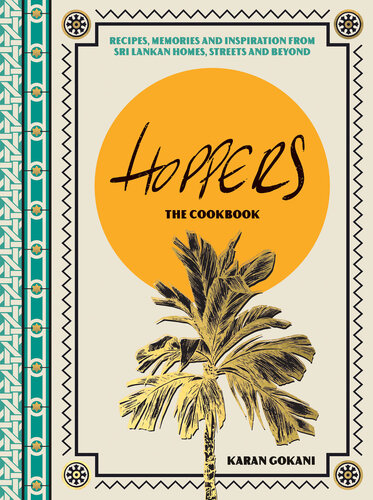 Hoppers: the Cookbook: Recipes, Memories and Inspiration from Sri Lankan Homes, Streets and Beyond (PDF/EPUB Version)