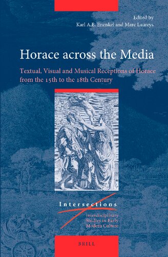 Horace Across the Media: Textual, Visual and Musical Receptions of Horace from the 15th to the 18th Century (Intersections: Interdisciplinary Studies in Early Modern Culture, 82) (PDF/EPUB Version)