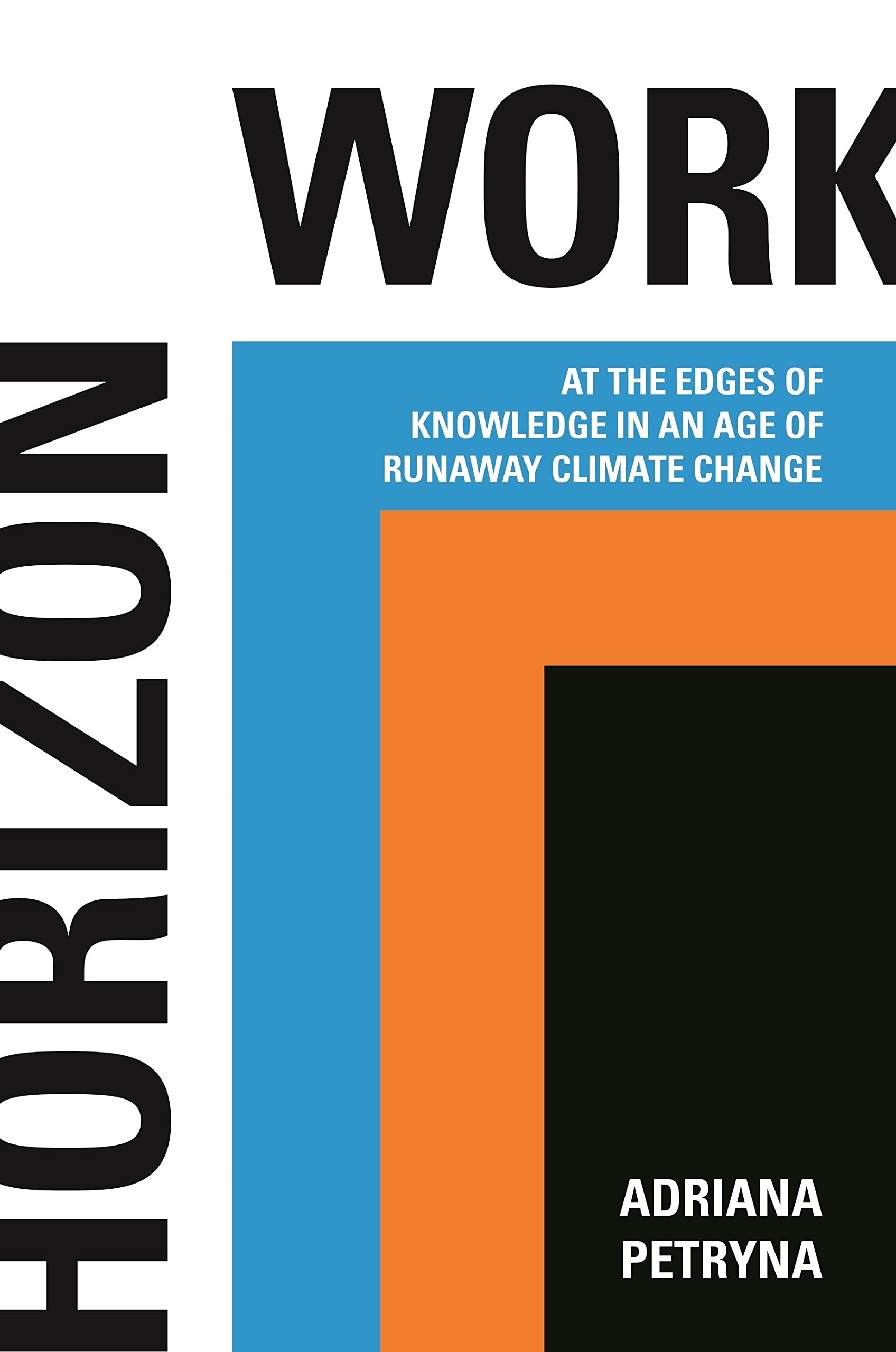 Horizon Work: At the Edges of Knowledge in an Age of Runaway Climate Change (PDF/EPUB Version)