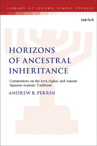 Horizons of Ancestral Inheritance: Commentary on the Levi, Qahat, and Amram Qumran Aramaic Traditions (PDF/EPUB Version)