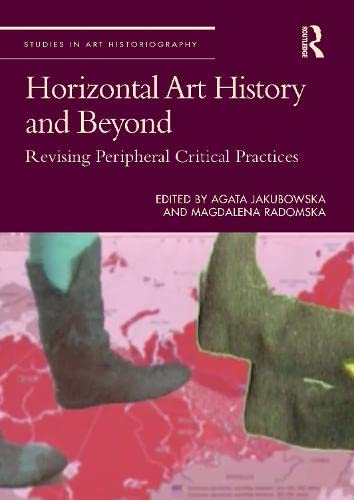 Horizontal Art History and Beyond: Revising Peripheral Critical Practices (PDF/EPUB Version)