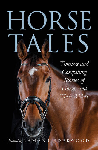 Horse Tales: Timeless and Compelling Stories of Horses and Their Riders (PDF/EPUB Version)
