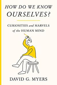 How Do We Know Ourselves?: Curiosities and Marvels of the Human Mind (PDF/EPUB Version)